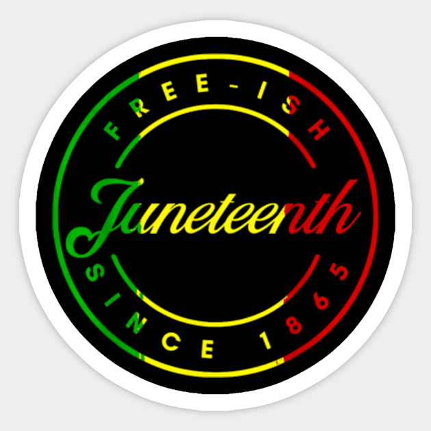 Juneteenth Free Ish Since 1865 Celebrate Black Freedom 2023 Sticker by Madridek Deleosw